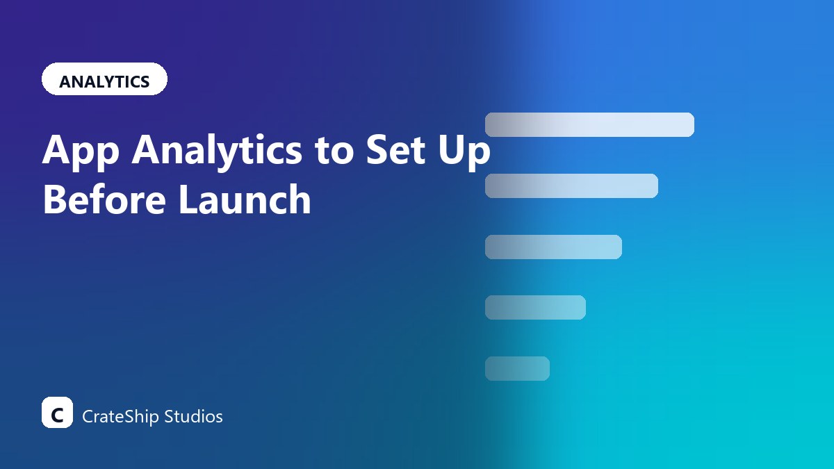 App Analytics to Set Up Before Launch, Not After