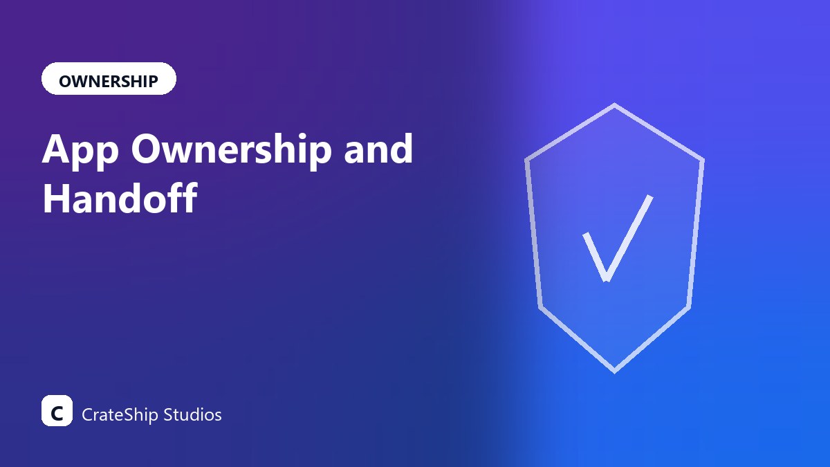 App Ownership: Source Code, Accounts, and What Handoff Should Include