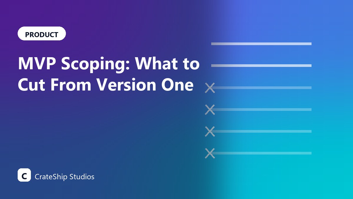 MVP Scoping: What to Cut From Version One
