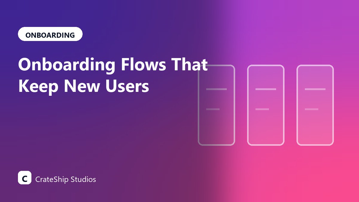 Onboarding Flows That Keep New Users Past the First Session